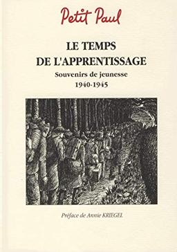 Le temps de l'apprentissage : Souvenirs de jeunesse 1940 : 1945