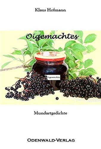 Oigemachtes: Mundartgedichte