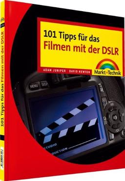 101 Tipps für das Filmen mit der DSLR (Digital fotografieren)