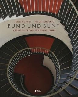 Rund und bunt: Architektur der fünfziger Jahre: Die Architektur der fünfziger Jahre in Deutschland