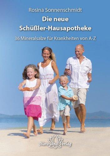 Die neue Schüßler-Hausapotheke mit 36 Heilsalzen: Von A-Z