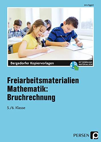 Freiarbeitsmaterialien Mathematik: Bruchrechnung: (5. und 6. Klasse)