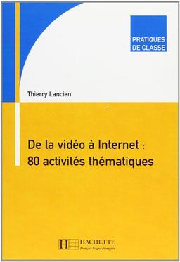 De la vidéo à l'Internet : 80 activités thématiques