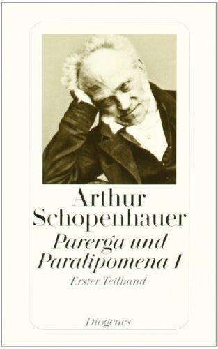 Parerga und Paralipomena I/1: Kleinere philosophische Schriften. (Zürcher Ausgabe, Werke in Zehn Bänden, 7)