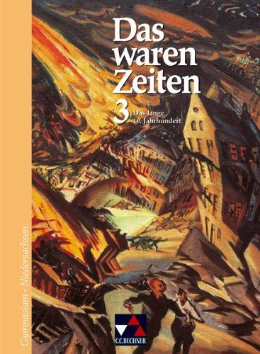 Das waren Zeiten - Niedersachsen: Das waren Zeiten 3. Gymnasium. Niedersachsen: Das lange 19. Jahrhundert