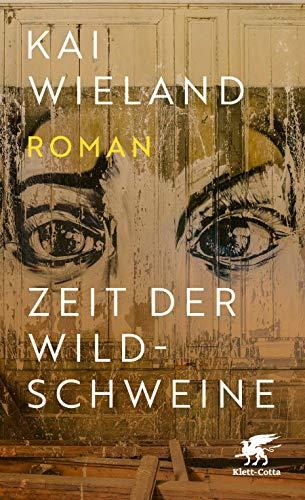 Zeit der Wildschweine: Roman