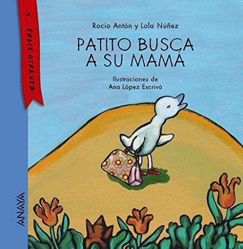 Patito busca a su mamá (Primeros Lectores (1-5 Años) - Y... Érase Otra Vez)