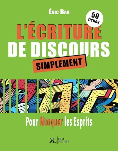 L'Écriture de Discours: 50 fiches d'éloquence pour marquer les esprits grâce à la rhétorique | pour l'orateur et le conférencier: 50 fiches pour marquer les esprits (SPEECHOLOGIE)