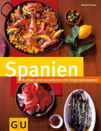 Spanien: Kochen und verwöhnen mit Originalrezepten (GU neue Länderreihe)