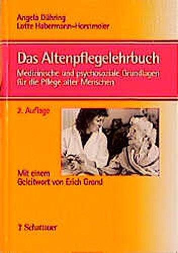 Das Altenpflegelehrbuch: Medizinische und psychosoziale Grundlagen für die Pflege alter Menschen