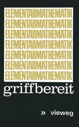 Elementarmathematik griffbereit: Definitionen, Theoreme, Beispiele