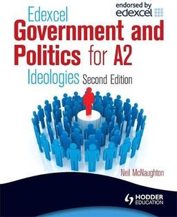 Edexcel Government & Politics for A2: Ideologies: Introducing Political Ideologies (Edexcel A2 Government/Politics)