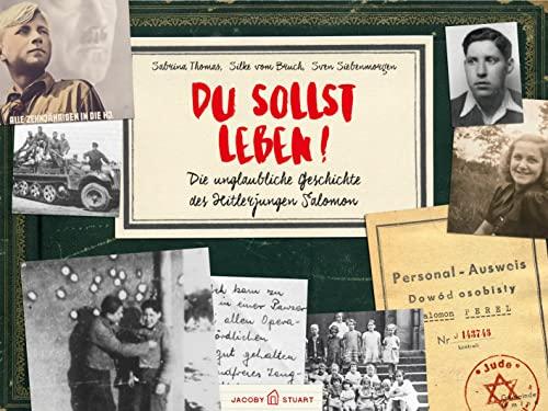 Du sollst leben! Die Geschichte des Hitlerjungen Salomon: Die unglaubliche Geschichte des Hitlerjungen Salomon