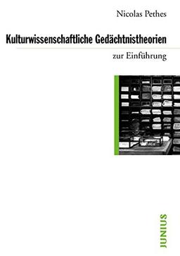 Kulturwissenschaftliche Gedächtnistheorien (Zur Einführung)