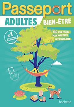 Passeport adultes : bien-être : 100 jeux, tests et quiz pour améliorer votre bien-être