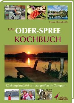 Das Oder-Spree Kochbuch: Küchenplauderei von Aalgreifen bis Zampern