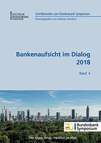 Bankenaufsicht im Dialog 2018 (Schriftenreihe zum Bundesbank Symposium)