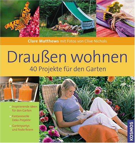 Draußen wohnen: 40 Projekte für den Garten