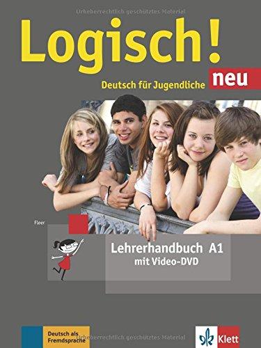 Logisch! neu A1: Deutsch für Jugendliche . Lehrerhandbuch mit Video-DVD