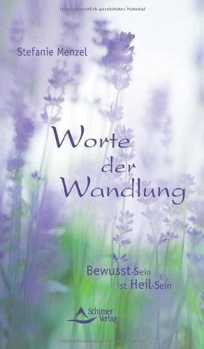 Worte der Wandlung - Bewusst-Sein ist Heil-Sein