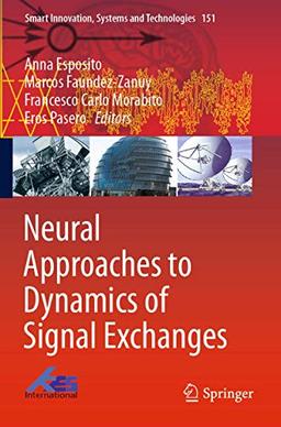 Neural Approaches to Dynamics of Signal Exchanges (Smart Innovation, Systems and Technologies, 151, Band 151)