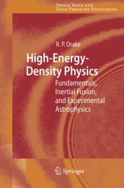 High-Energy-Density Physics: Fundamentals, Inertial Fusion, and Experimental Astrophysics (Shock Wave and High Pressure Phenomena)