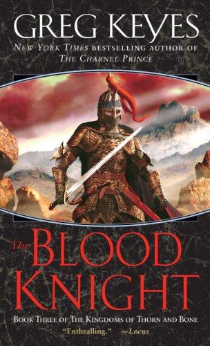 The Blood Knight: Book Three of The Kingdoms of Thorn and Bone