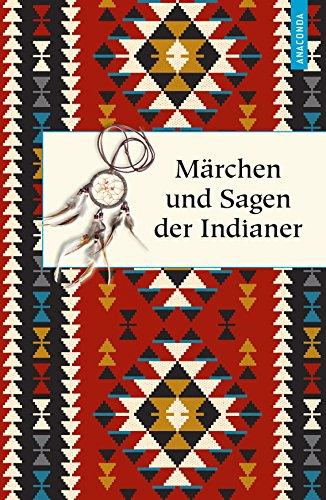 Märchen und Sagen der Indianer Nordamerikas