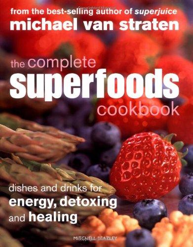 The Complete Superfoods Cookbook: Dishes and Drinks for Energy, Detoxing and Healing