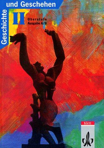 Geschichte und Geschehen, Sekundarstufe II, Bd.2, Oberstufe, Ausgabe A/B: BD II