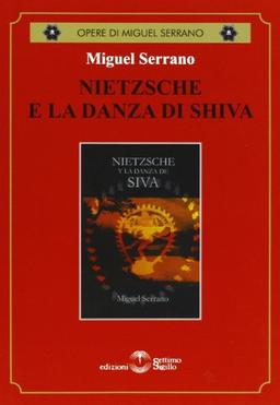 Nietzsche e la danza di Shiva (Opere di Miguel Serrano)