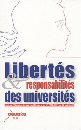 Libertés & responsabilités des universités : Code de l'éducation tel que modifié par la loi n° 2007-1199 du 10 août 2007