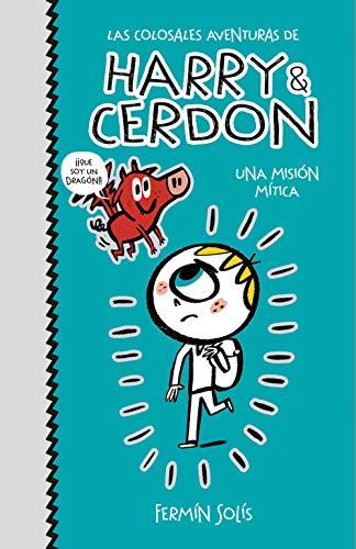 Una misión mítica (Las colosales aventuras de Harry & Cerdon 1) (Jóvenes lectores, Band 1)