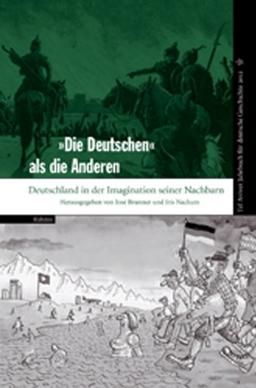 Tel Aviver Jahrbuch für deutsche Geschichte / 'Die Deutschen' als die Anderen: Deutschland in der Imagination seiner Nachbarn