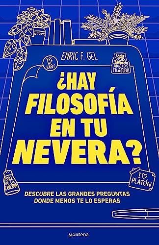 ¿Hay filosofía en tu nevera?: Descubre las grandes preguntas donde menos te lo esperas (Montena)