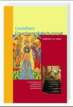 Grundkurs Erwachsenenkatechumenat. Aufbruch ins Leben. Leiterbuch