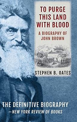 To Purge This Land with Blood: A Biography of John Brown [Updated Edition]