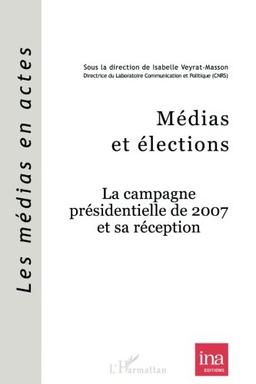 Médias et élections : la campagne présidentielle de 2007 et sa réception