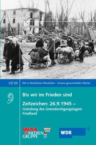 Bis wir im Frieden sind. Zeitzeichen: 26.9.1945: Gründung des Grenzdurchgangslagers Friedland