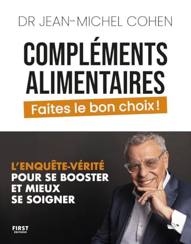 Compléments alimentaires : faites le bon choix ! : l'enquête-vérité pour se booster et mieux se soigner