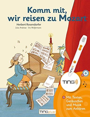 Komm mit, wir reisen zu Mozart: TING-Ausgabe - Mit Texten, Geräuschen und Musik zum Anhören