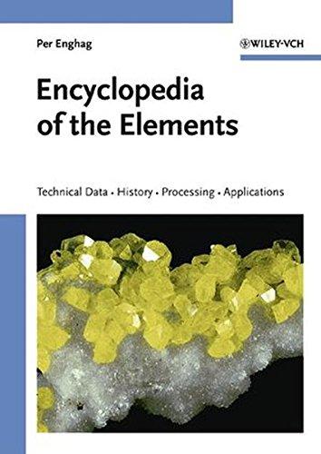 Encyclopedia of the Elements: Technical Data - History - Processing - Applications with a Foreword by Bengt Nordén (Chemistry)