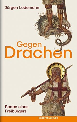 Gegen Drachen: Reden eines Freibürgers