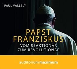 Papst Franziskus: Vom Reaktionär zum Revolutionär