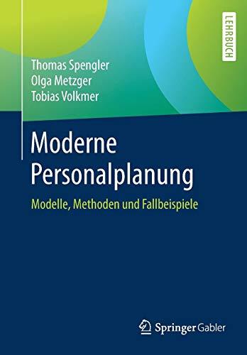 Moderne Personalplanung: Modelle, Methoden und Fallbeispiele