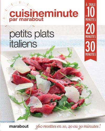 Petits plats italiens : 360 recettes en 10, 20 ou 30 minutes !