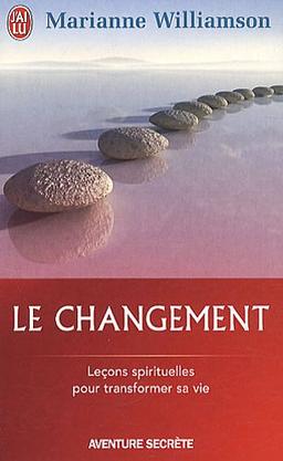 Le changement : un cadeau inestimable : leçons spirituelles pour transformer votre vie