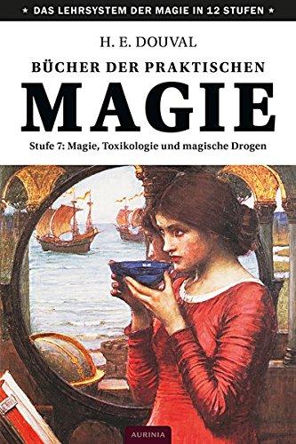 Bücher der praktischen Magie: Stufe 7: Magie, Toxikologie und magische Drogen