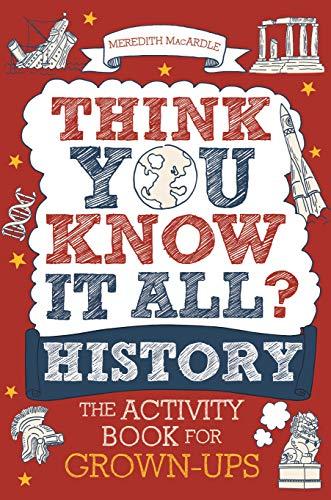 Think You Know It All? History: The Activity Book for Grown-Ups (Know It All Quiz Books)