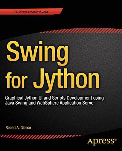 Swing for Jython: Graphical Jython UI and Scripts Development using Java Swing and WebSphere Application Server